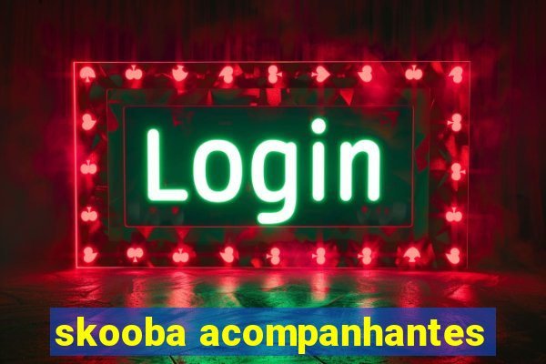 skooba acompanhantes